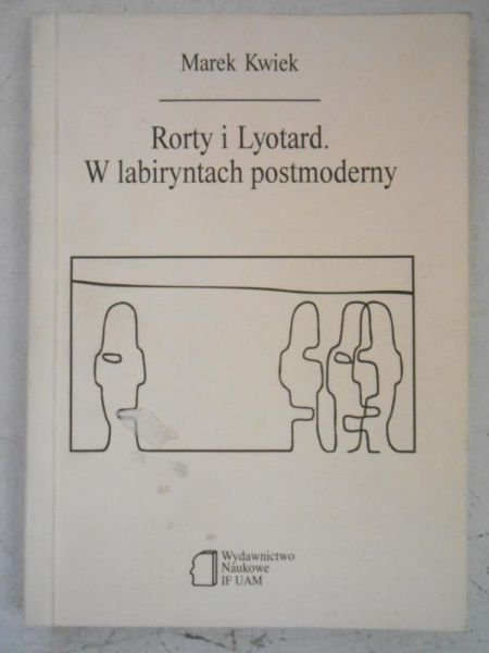 Rorty i Lyotard. W labiryntach postmoderny