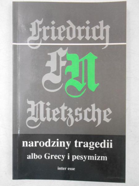 Narodziny tragedii albo Grecy i pesymizm