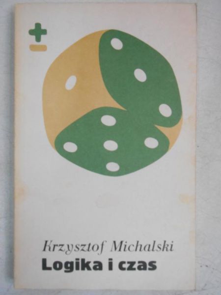 Michalski Krzysztof - Logika i czas
