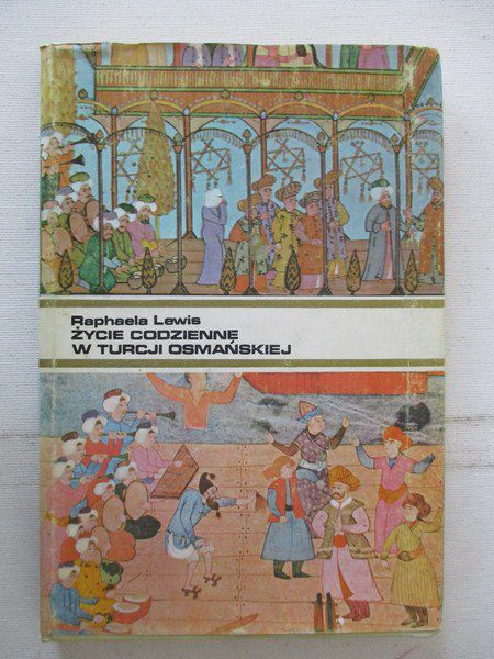 Lewis Raphaela Lewis - Życie codzienne w Turcji osmańskiej