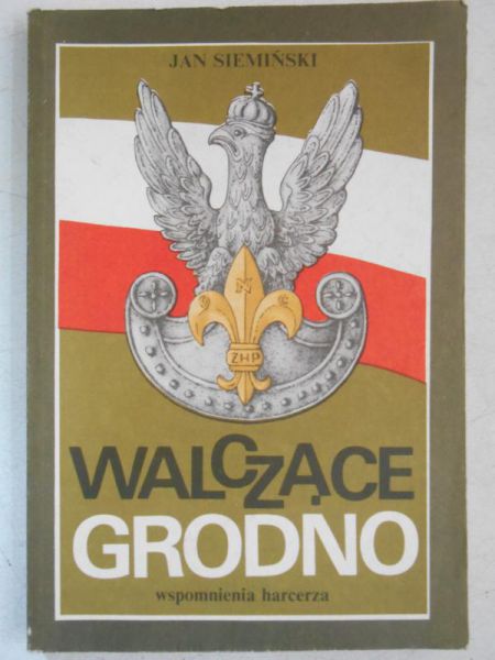 Walczące Grodno. Wspomnienia harcerza