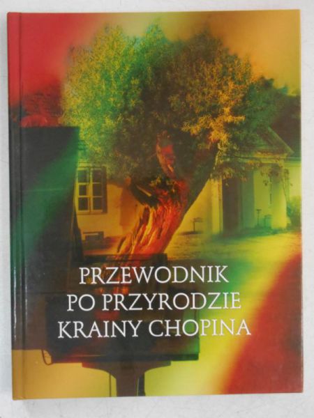 Przewodnik po przyrodzie krainy Chopina