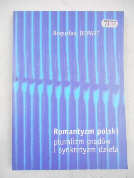 Romantyzm polski: pluralizm prądów i synkretyzm dzieła