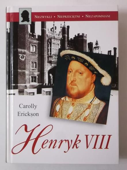 Erickson Carolly - Henryk VIII