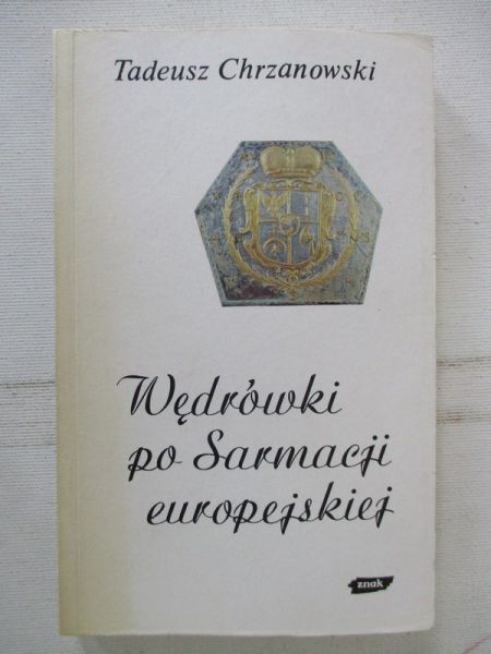 Chrzanowski Tadeusz - Wędrówki po Sarmacji europejskiej