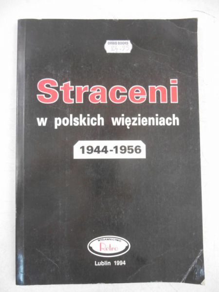 Pająk Sławomir - Straceni w polskich więzieniach 1944-1956