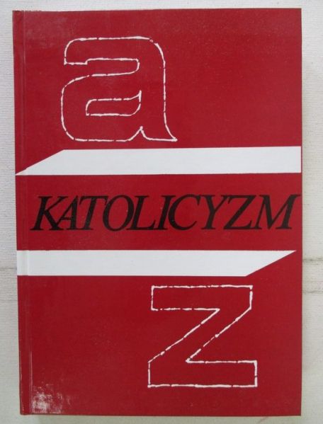 Pawlak Zbigniew (red.) - Katolicyzm A-Z