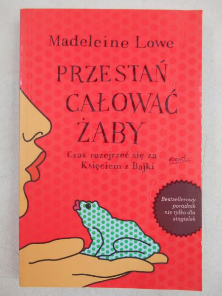 Lowe Madeleine - Przestań całować żaby