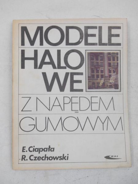 Ciapała Edward - Modele halowe z napędem gumowym