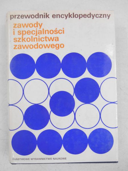 Nowacki Tadeusz (red.) - Przewodnik encyklopedyczny. Zawody i specjalności szkolnictwa zawodowego
