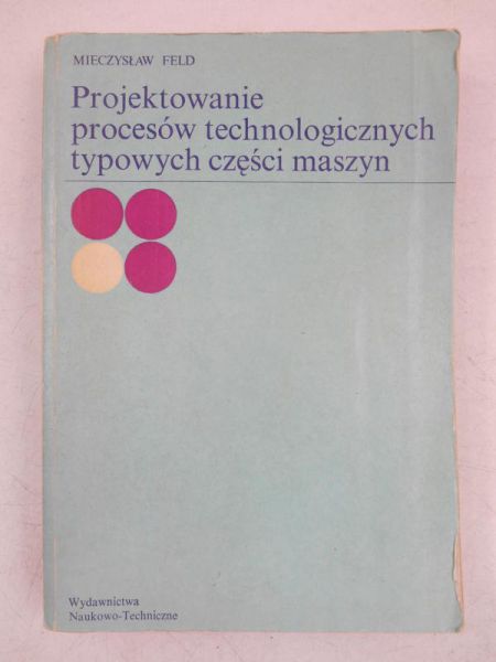 Projektowanie procesów technologicznych typowych części maszyn