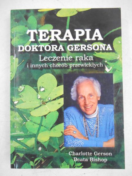 Terapia doktora Gersona. Leczenie raka i innych chorób przewlekłych