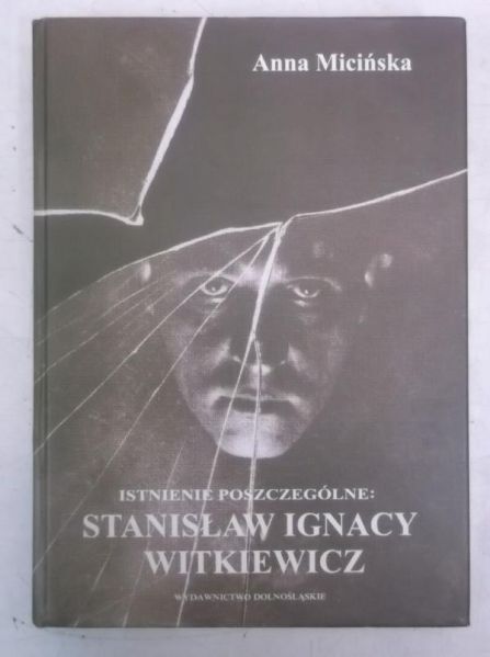 Micińska Anna - Istnienie poszczególne: Stanisław Ignacy Witkiewicz