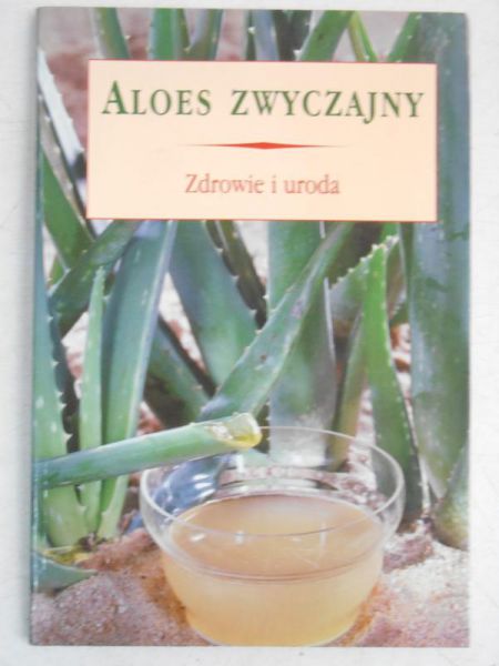 Aloes zwyczajny. Zdrowie i uroda