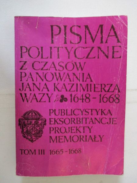 Ochmann- Staniszewska Stefania (opr.) - Pisma polityczne z czasów panowania Jana Kazimierza Wazy 1648-1668, tom III