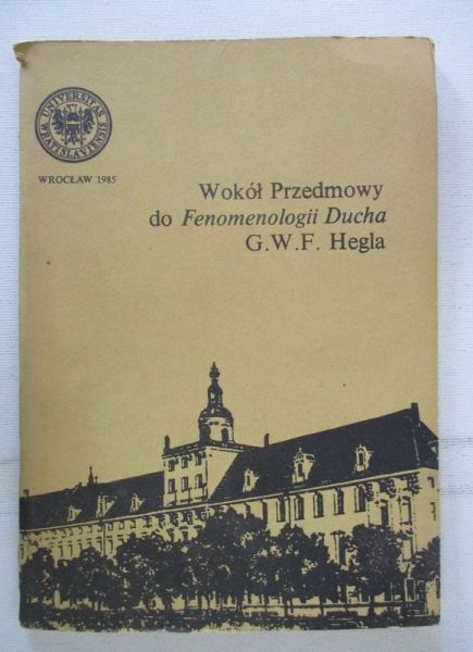 (red.) - Wokół Przedmowy do Fenomenologii Ducha G.W.F. Hegla