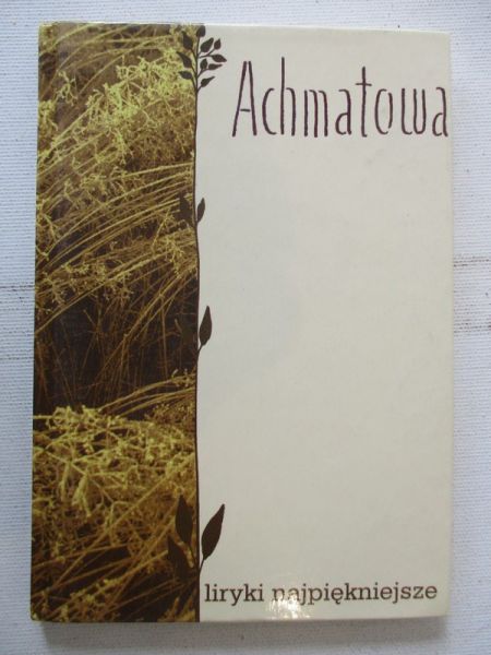Achmatowa Anna - Liryki najpiękniejsze