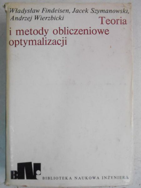 Findeisen Władysław - Teoria i metody obliczeniowe optymalizacji