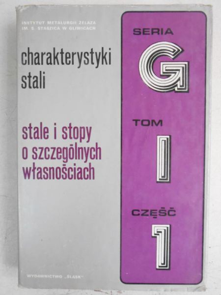Charakterystyki stali. Stale i stopy o szczególnych własnościach, Tom I, Cz. I