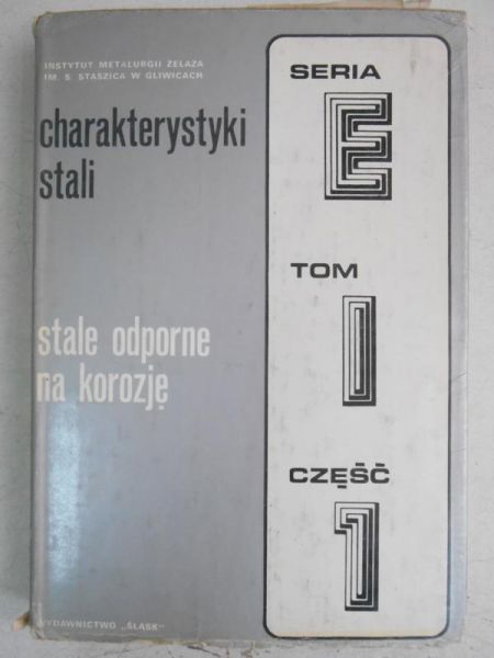 Charakterystyki stali. Stale odporne na korozję, Tom I, Cz.I