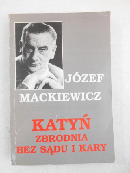 Katyń.  Zbrodnia bez sądu i kary