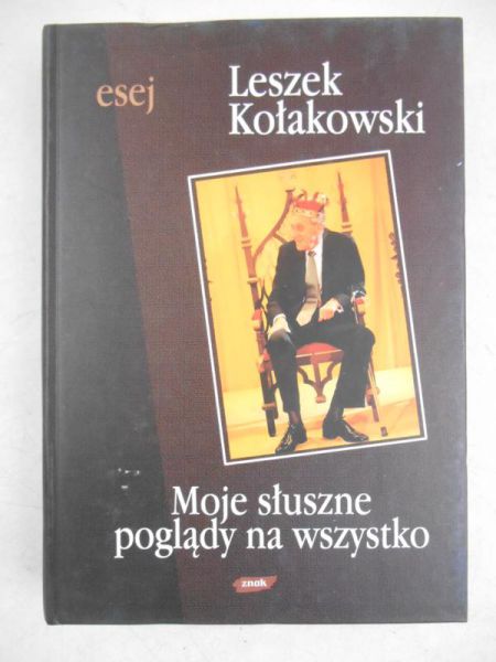 Kołakowski Leszek - Moje słuszne poglądy na wszystko