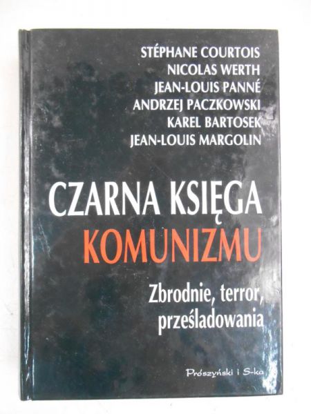 Courtois Stephane - Czarna księga komunizmu. Zbrodnie, terror, prześladowania