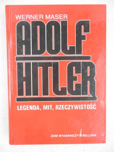 Adolf Hitler. Legenda, mit, rzeczywistość