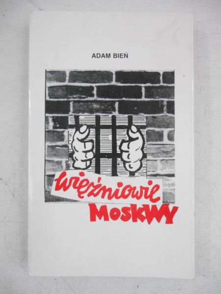 Bień Adam - Więźniowie Moskwy