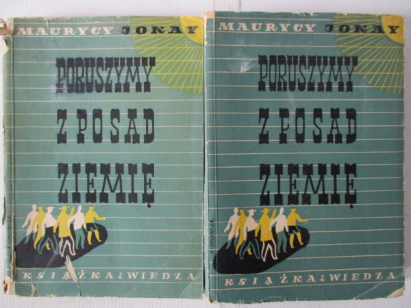 Maurycy Jokay - Poruszymy z posad ziemię, Tomy I-II, 1949 r.