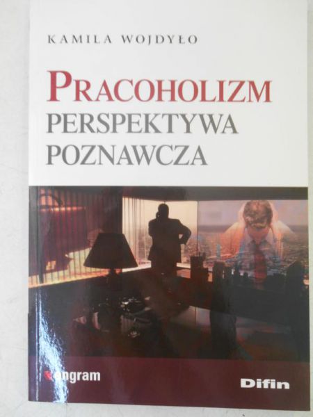 Pracoholizm. Perspektywa poznawcza