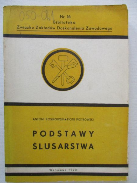 Kosikowski Antoni - Podstawy ślusarstwa