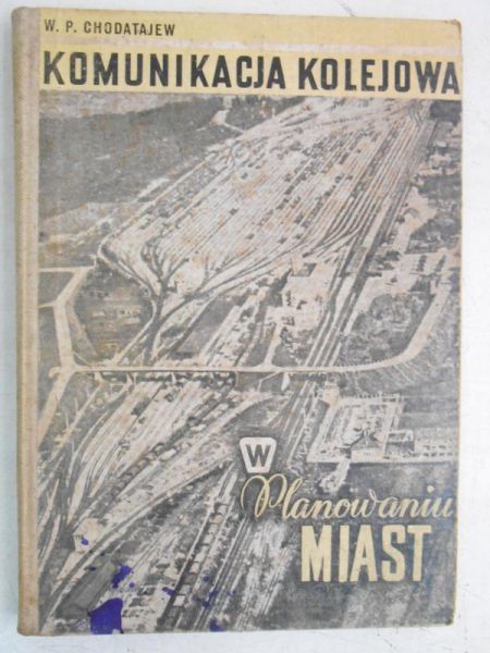 Chodatajew W. P. - Komunikacja kolejowa w planowaniu miast
