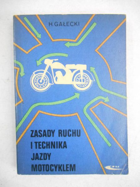 Gałecki H. - Zasady ruchu i technika jazdy motocyklem
