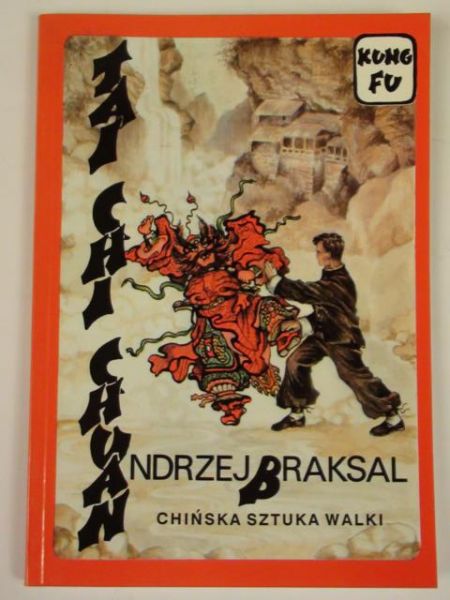Braksal Andrzej - Tai Chi Chuan. Chińska sztuka walki, medytacji i zdrowia