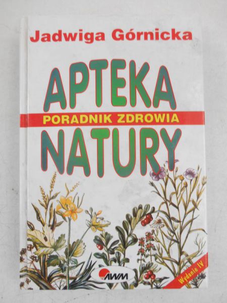 Apteka natury. Poradnik zdrowia