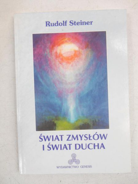Steiner Rudolf - Świat zmysłów i  świat duchów