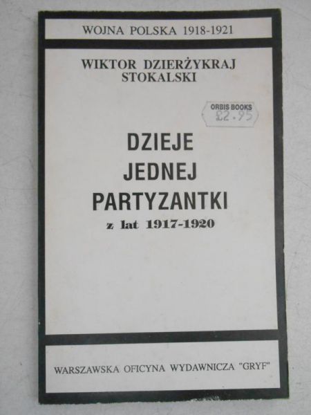 Dzieje jednej partyzantki z lat 1917-1920, reprint z 1927 r.