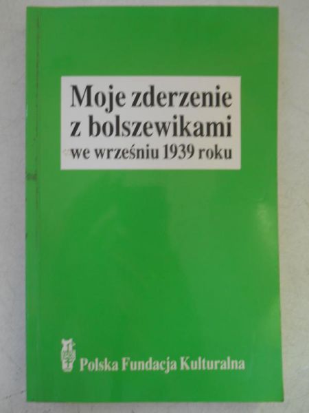 Moje zderzenie z Bolszewikami we wrześniu 1939 roku