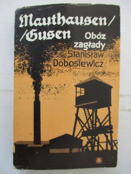 Dobosiewicz Stanisław - Mauthausen-Gusen. Obóz zagłady