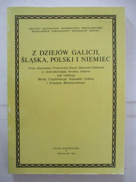 Z dziejów Galicji, Śląska, Polski i Niemiec