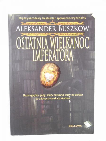 Buszkow Aleksander - Ostatnia wielkanoc imperatora