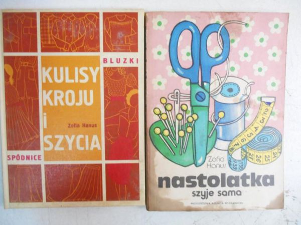 Hanus Zofia - Kulisy kroju i szycia / Nastolatka szyje sama
