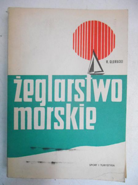 Głowacki Włodzimierz - Żeglarstwo morskie