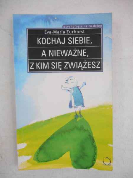 Kochaj siebie, a nieważne, z kim się zwiążesz