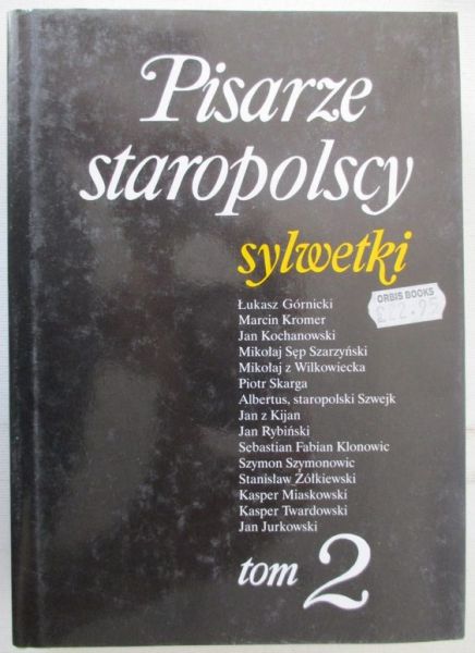 Pisarze staropolscy. Sylwetki, Tom 2