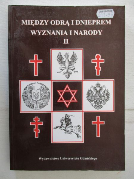 Stegnera Tadeusz (red.) Między Odrą i Dnieprem. Wyznania i narody, cz. II
