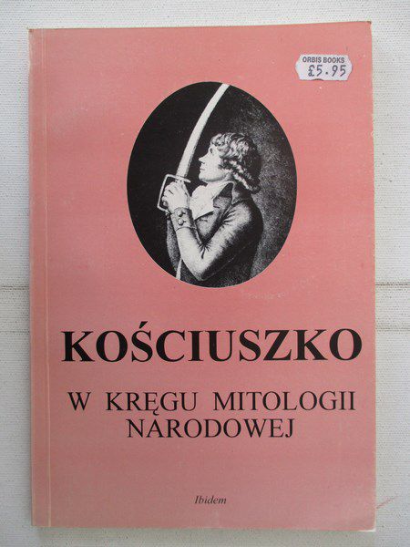 Barszczewska- Krupa Alina (red.) - Kościuszko w kręgu mitologii narodowej