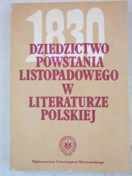 Bartoszczak-Gadaj Scholastyka (red.) - Dziedzictwo Powstania Listopadowego w literaturze polskiej