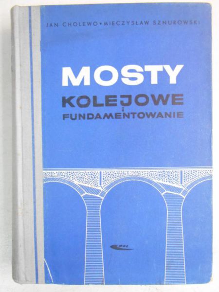 Cholewo Jan - Mosty kolejowe i fundamentowanie